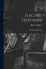 Electric Telegraph: Its History and Progress