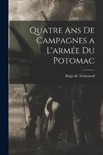 Quatre Ans de Campagnes a L'armee du Potomac