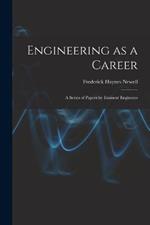 Engineering as a Career: A Series of Papers by Eminent Engineers