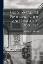 Guid To French Pronunciation and Practical Phonetics