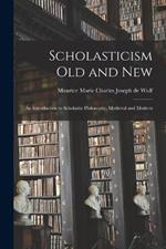 Scholasticism Old and New; an Introduction to Scholastic Philosophy, Medieval and Modern