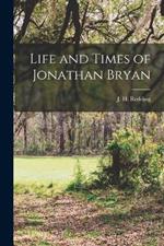 Life and Times of Jonathan Bryan