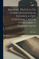 Manual Pratico De Correspondencia Espanola Que Contiene Cartas Familiares Y Comerciales