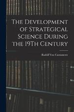 The Development of Strategical Science During the 19Th Century