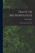 Traite De Microbiologie: Microbiologie Generale. 1898