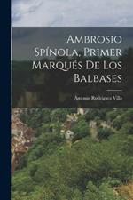 Ambrosio Spínola, Primer Marqués De Los Balbases