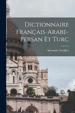 Dictionnaire Français-Arabe-Persan Et Turc