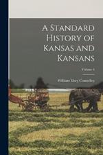 A Standard History of Kansas and Kansans; Volume 4