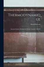 Thermodynamique: Lecons Professees Pendant Le Premier Semestre 1888-89