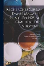 Recherches Sur La Danse Macabre Peinte En 1425 Au Cimetiere Des Innocents