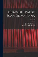 Obras Del Padre Juan De Mariana; Volume 2