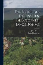 Die Lehre des Deutschen Philosophen Jakob Böhme