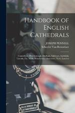 Handbook of English Cathedrals: Canterbury, Peterborough, Durham, Salisbury, Lichfield, Lincoln, Ely, Wells, Winchester, Gloucester, York, London