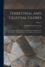 Terrestrial and Celestial Globes: Their History and Construction, Including a Consideration of Their Value as Aids in the Study of Geography and Astronomy; Volume 2