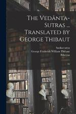 The Vedanta-sutras ... Translated by George Thibaut: 02