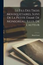 Le fils des Trois mousquetaires, suivi de La petite dame de Monsoreau. Illus. de l'auteur