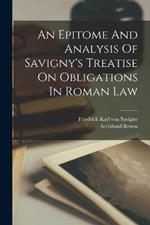 An Epitome And Analysis Of Savigny's Treatise On Obligations In Roman Law
