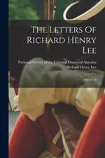 The Letters Of Richard Henry Lee: 1762-1778