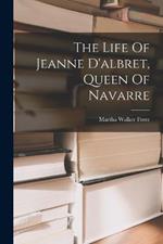 The Life Of Jeanne D'albret, Queen Of Navarre