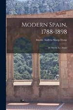 Modern Spain, 1788-1898: By Martin A.s. Hume