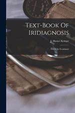 Text-book Of Iridiagnosis: Guide In Treatment
