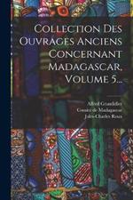 Collection Des Ouvrages Anciens Concernant Madagascar, Volume 5...