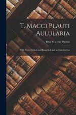 T. Macci Plauti Aulularia: With Notes Critical and Exegetical and an Introduction