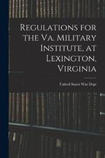 Regulations for the Va. Military Institute, at Lexington, Virginia