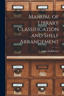 Manual of Library Classification and Shelf Arrangement - James Duff Brown - cover