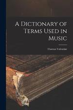 A Dictionary of Terms Used in Music