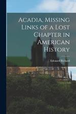 Acadia, Missing Links of a Lost Chapter in American History