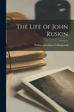 The Life of John Ruskin