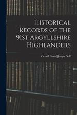 Historical Records of the 91st Argyllshire Highlanders