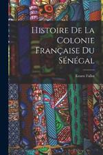 Histoire de la Colonie Francaise du Senegal