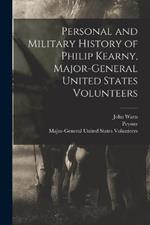 Personal and Military History of Philip Kearny, Major-General United States Volunteers