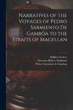Narratives of the Voyages of Pedro Sarmiento de Gamboa to the Straits of Magellan