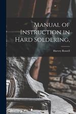 Manual of Instruction in Hard Soldering,