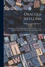 Oracula Sibyllina: (Weissagungen Der Zwölf Sibyllen) Nach Dem Einzigen, in Der Stiftsbibliothek Von St. Gallen Aufbewahrten Exemplare