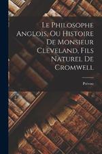 Le Philosophe Anglois, Ou Histoire De Monsieur Cleveland, Fils Naturel De Cromwell