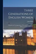 Three Generations of English Women: Memoirs and Correspondence of Susannah Taylor, Sarah Austin, and Lady Duff Gordon