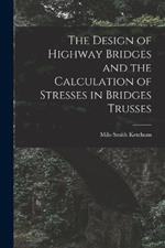 The Design of Highway Bridges and the Calculation of Stresses in Bridges Trusses