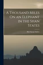 A Thousand Miles On an Elephant in the Shan States