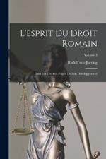 L'esprit Du Droit Romain: Dans Les Diverses Phases De Son Developpement; Volume 3