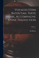 Voyages D'ibn Batoutah, Texte Arabe, Accompagne D'une Traduction; Volume 1