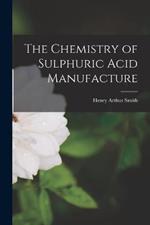 The Chemistry of Sulphuric Acid Manufacture