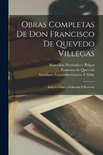 Obras Completas De Don Francisco De Quevedo Villegas: Edicion Critica, Ordenada E Ilustrada