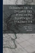Éléments De La Théorie Des Fonctions Elliptiques, Volumes 3-4