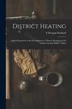 District Heating: A Brief Exposition of the Development of District Heating and Its Position Among Public Utilities