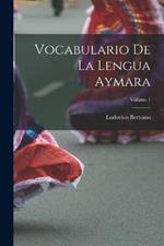 Vocabulario De La Lengua Aymara; Volume 1