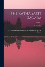 The Katha Sarit Sagara: Or, Ocean of the Streams of Story [By Somadeva] Tr. by C.H. Tawney; Volume I